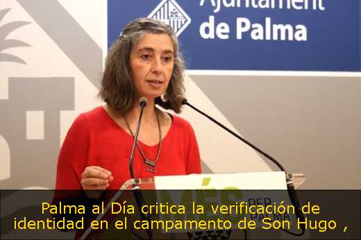 Palma al Día critica la verificación de identidad en el campamento de Son Hugo 