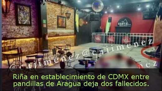 Riña en establecimiento de CDMX entre pandillas de Aragua deja dos fallecidos