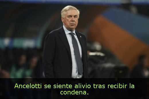 Ancelotti se siente alivio tras recibir la condena. 