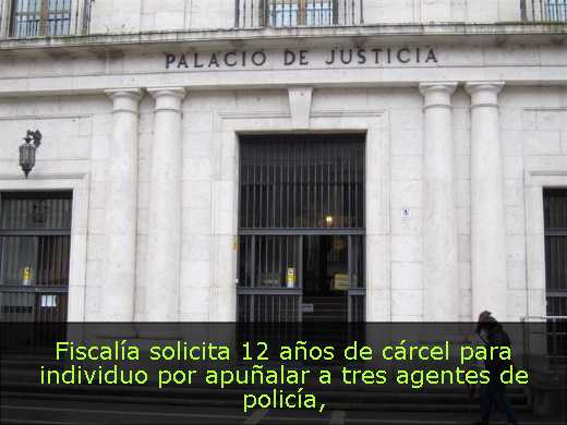 Fiscalía solicita 12 años de cárcel para individuo por apuñalar a tres agentes de policía