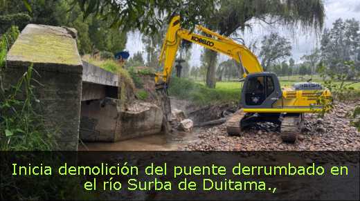 Inicia demolición del puente derrumbado en el río Surba de Duitama