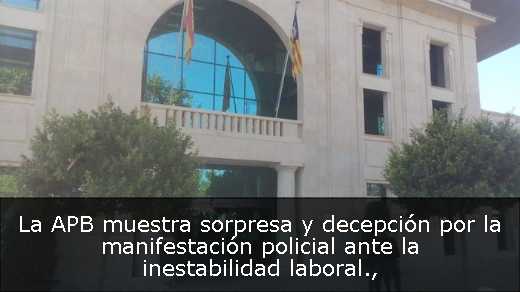 La APB muestra sorpresa y decepción por la manifestación policial ante la inestabilidad laboral