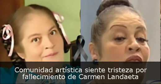Comunidad artística siente tristeza por fallecimiento de Carmen Landaeta Comunidad artística siente tristeza por fallecimiento de Carmen Landaeta
