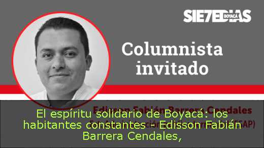 El espíritu solidario de Boyacá: los habitantes constantes - Edisson Fabián Barrera Cendales