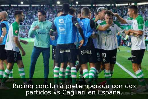 Racing concluirá pretemporada con dos partidos vs Cagliari en España. 
