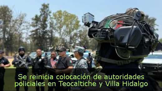 Se reinicia colocación de autoridades policiales en Teocaltiche y Villa Hidalgo 