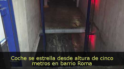 Coche se estrella desde altura de cinco metros en barrio Roma 