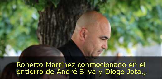 Roberto Martínez conmocionado en el entierro de André Silva y Diogo Jota