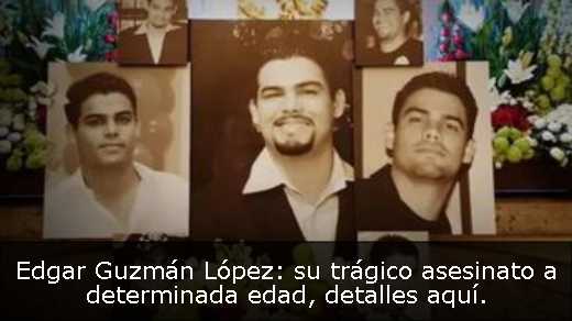 Edgar Guzmán López: su trágico asesinato a determinada edad, detalles aquí