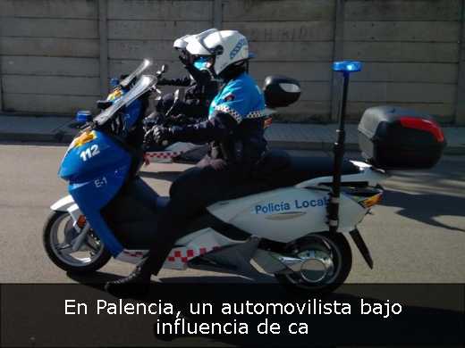 En Palencia, un automovilista bajo influencia de ca