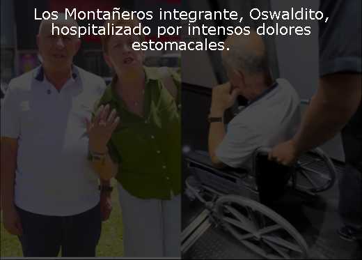 Los Montañeros integrante, Oswaldito, hospitalizado por intensos dolores estomacales. 