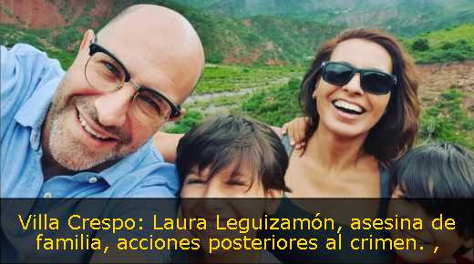 Villa Crespo: Laura Leguizamón, asesina de familia, acciones posteriores al crimen. 