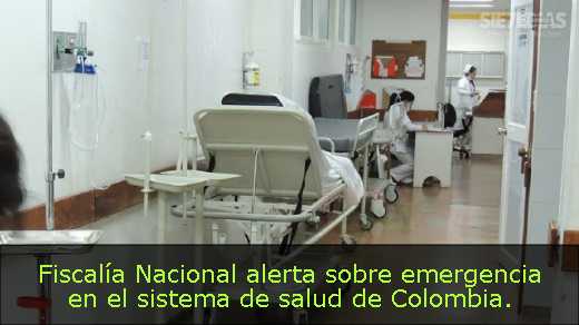 Fiscalía Nacional alerta sobre emergencia en el sistema de salud de Colombia