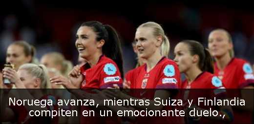 Noruega avanza, mientras Suiza y Finlandia compiten en un emocionante duelo