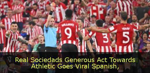 Real Sociedads Generous Act Towards Athletic Goes Viral Spanish