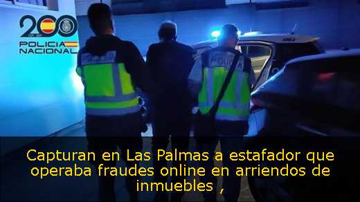 Capturan en Las Palmas a estafador que operaba fraudes online en arriendos de inmuebles 