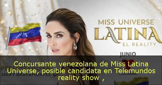 Concursante venezolana de Miss Latina Universe, posible candidata en Telemundos reality show 