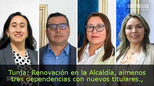 Tunja: Renovación en la Alcaldía, almenos tres dependencias con nuevos titulares