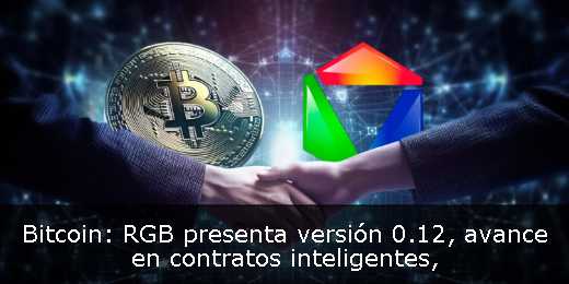 Bitcoin: RGB presenta versión 0.12, avance en contratos inteligentes