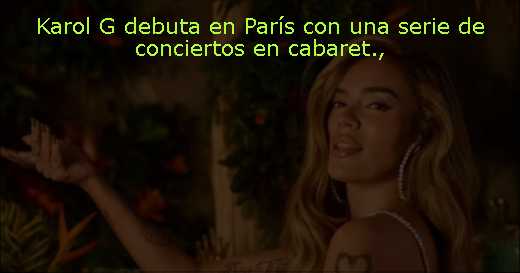 Karol G debuta en París con una serie de conciertos en cabaret