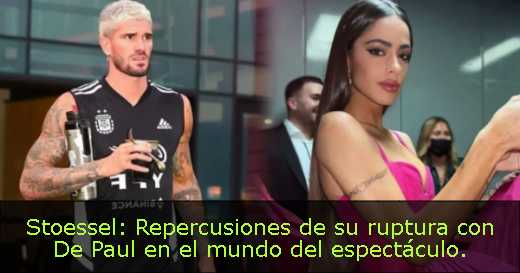 Stoessel: Repercusiones de su ruptura con De Paul en el mundo del espectáculo