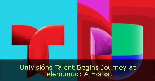 Univisións Talent Begins Journey at Telemundo: A Honor