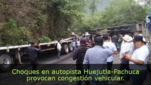 Choques en autopista Huejutla-Pachuca provocan congestión vehicular