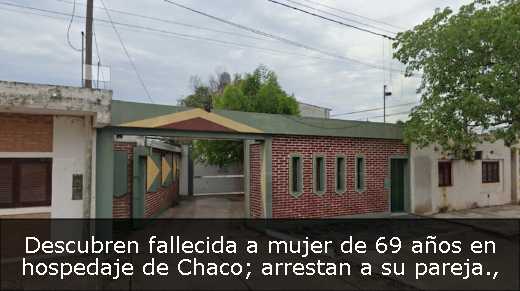 Descubren fallecida a mujer de 69 años en hospedaje de Chaco; arrestan a su pareja
