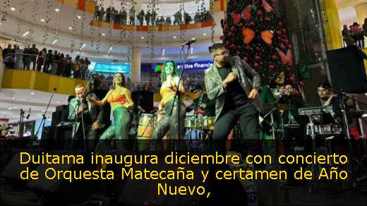 Duitama inaugura diciembre con concierto de Orquesta Matecaña y certamen de Año Nuevo