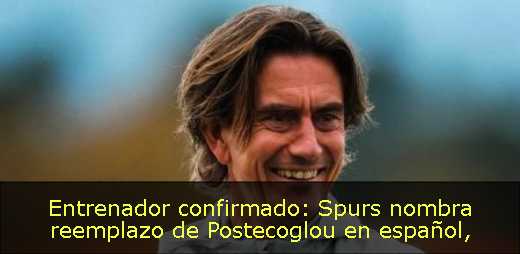 Entrenador confirmado: Spurs nombra reemplazo de Postecoglou en español
