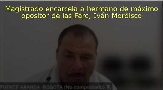 Magistrado encarcela a hermano de máximo opositor de las Farc, Iván Mordisco 