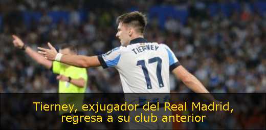 Tierney, exjugador del Real Madrid, regresa a su club anterior 