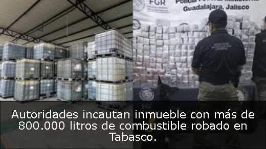 Autoridades incautan inmueble con más de 800.000 litros de combustible robado en Tabasco