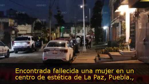 Encontrada fallecida una mujer en un centro de estética de La Paz, Puebla