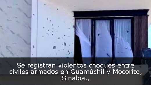 Se registran violentos choques entre civiles armados en Guamúchil y Mocorito, Sinaloa