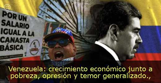 Venezuela: crecimiento económico junto a pobreza, opresión y temor generalizado