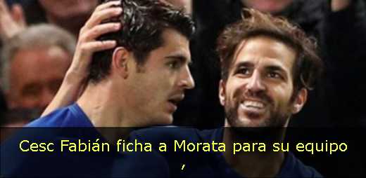 Cesc Fabián ficha a Morata para su equipo 