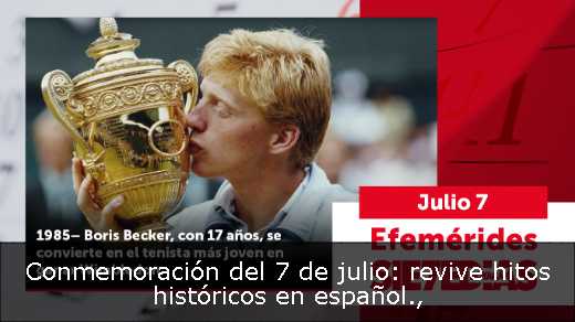Conmemoración del 7 de julio: revive hitos históricos en español