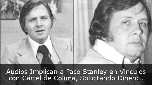 Audios Implican a Paco Stanley en Vínculos con Cártel de Colima, Solicitando Dinero 