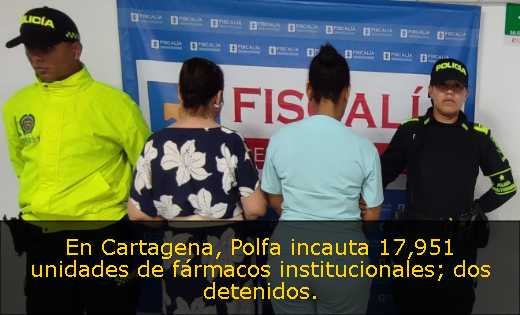 En Cartagena, Polfa incauta 17,951 unidades de fármacos institucionales; dos detenidos