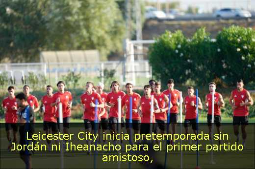 Leicester City inicia pretemporada sin Jordán ni Iheanacho para el primer partido amistoso