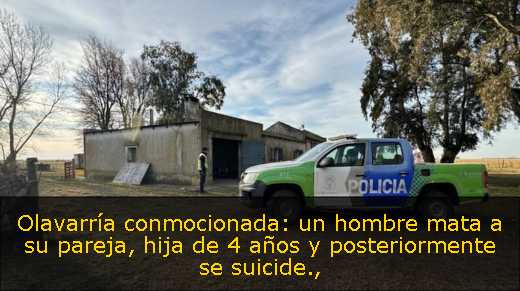 Olavarría conmocionada: un hombre mata a su pareja, hija de 4 años y posteriormente se suicide