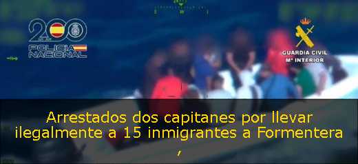 Arrestados dos capitanes por llevar ilegalmente a 15 inmigrantes a Formentera 
