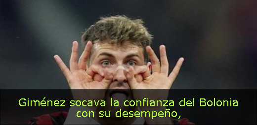 Giménez socava la confianza del Bolonia con su desempeño