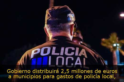 Gobierno distribuirá 2,5 millones de euros a municipios para gastos de policía local