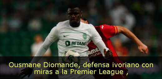 Ousmane Diomande, defensa ivoriano con miras a la Premier League 