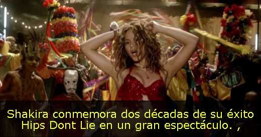 Shakira conmemora dos décadas de su éxito Hips Dont Lie en un gran espectáculo. 