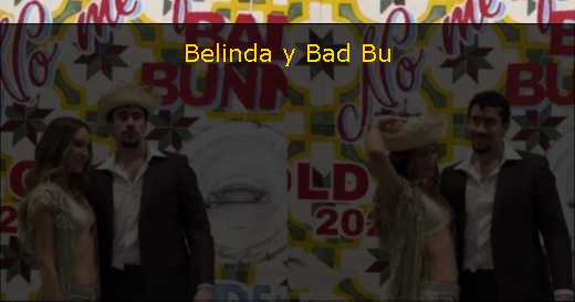 Belinda y Bad Bu