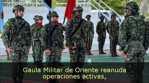 Gaula Militar de Oriente reanuda operaciones activas