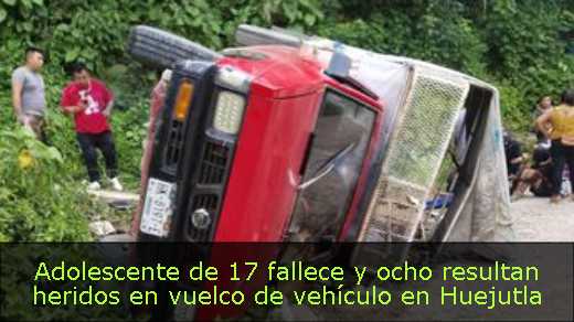 Adolescente de 17 fallece y ocho resultan heridos en vuelco de vehículo en Huejutla 